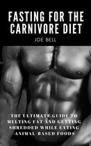 Primal Health Guide 2 - Fasting For The Carnivore Diet: The Ultimate Guide To Melting Fat And Getting Shredded While Eating Animal Based Foods