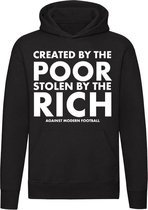 Football created by the poor and stolen by the rich Hoodie | sweater | trui | ultras | hooligans | voetbal fans | unisex | capuchon