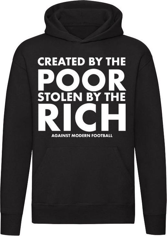Football created by the poor and stolen by the rich Hoodie | sweater | trui | ultras | hooligans | voetbal fans | unisex | capuchon