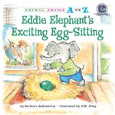 Animal Antics A to Z - Eddie Elephant's Exciting Egg-Sitting