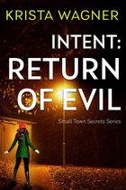 Christian Small Town Secrets Series - Intent: Return of Evil