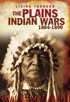 Living Through. . . - The Plains Indian Wars 1864-1890