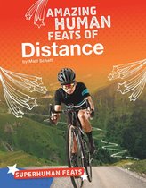 Superhuman Feats - Amazing Human Feats of Distance
