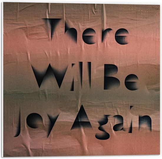 Forex - 'There Will Be Joy Again' Poster - 50x50cm Foto op Forex