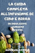 La Guida Completa All'infusione Di Cibo E Birra