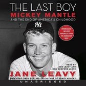 The Last Boy: Mickey Mantle and the End of America's Childhood