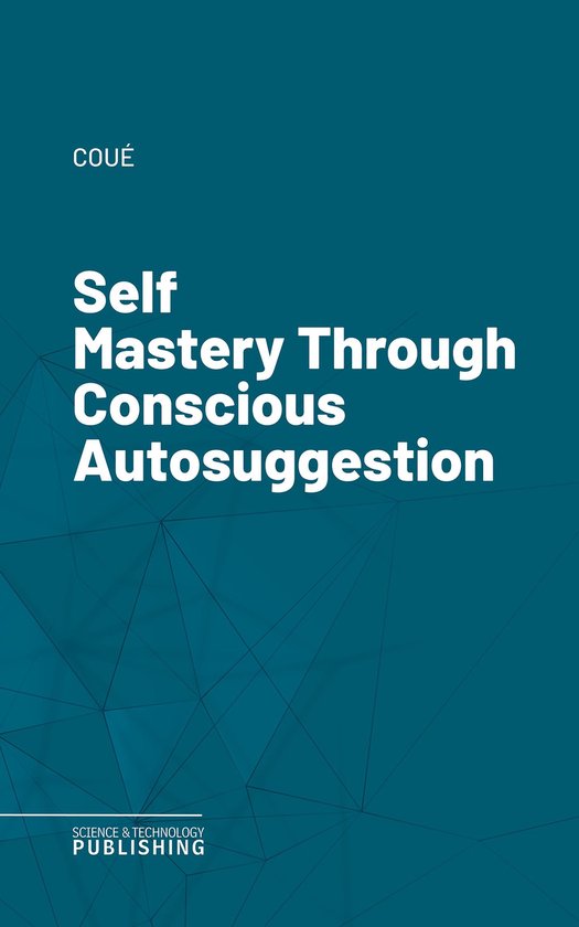 Self Mastery Through Conscious Autosuggestion - cover