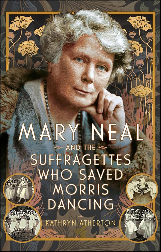 Mary Neal and the Suffragettes Who Saved Morris Dancing - cover