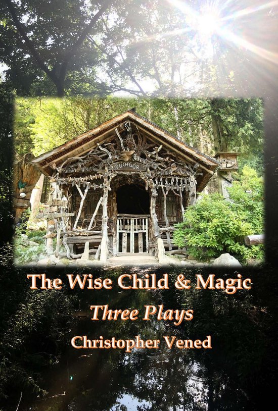 The Wise Child and Magic. Three Plays - cover
