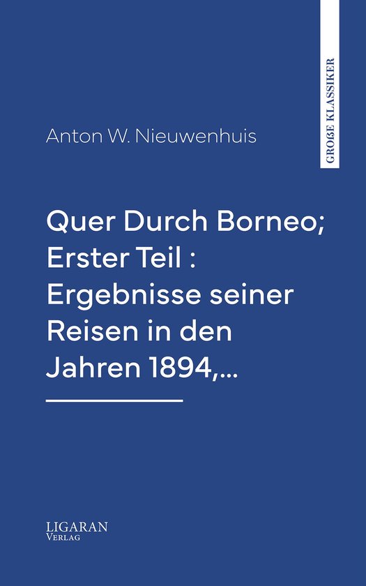 Quer Durch Borneo; Erster Teil : Ergebnisse seiner Reisen in ... - cover