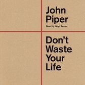 Boekomslag met de titel 'Don't Waste Your Life' door John Piper, voorgelezen door Lloyd James. De tekst staat op een bruine, kartonnen achtergrond, verdeeld door een rood kruis.
