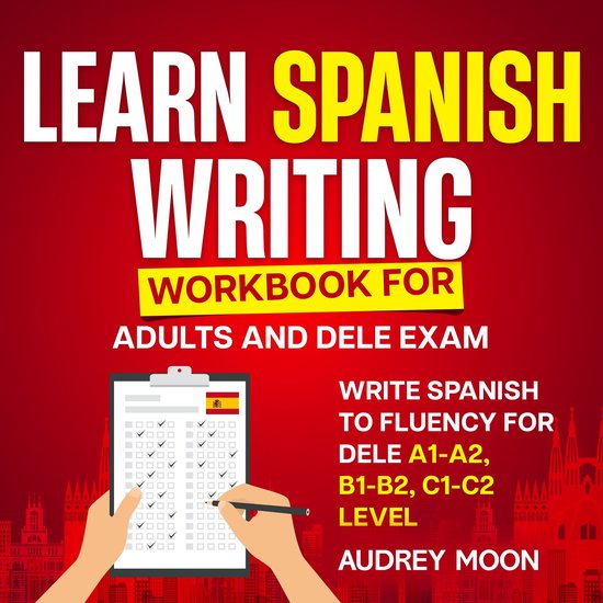 Learn Spanish Writing Workbook for Adults and DELE Exam - cover