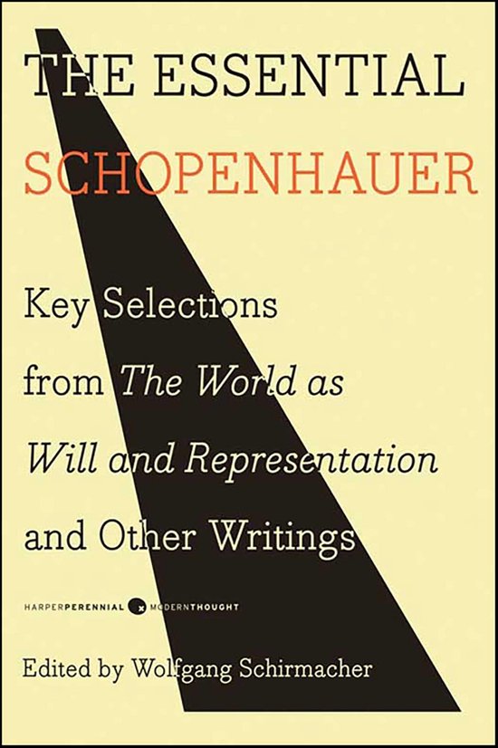 Boek: The Essential Schopenhauer, Key Selections from The World as Will and Representation and Other Writings, bewerkt door Wolfgang Schirmacher.