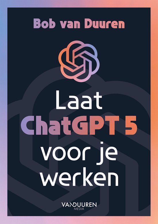 Laat ChatGPT 5 voor je werken! - cover
