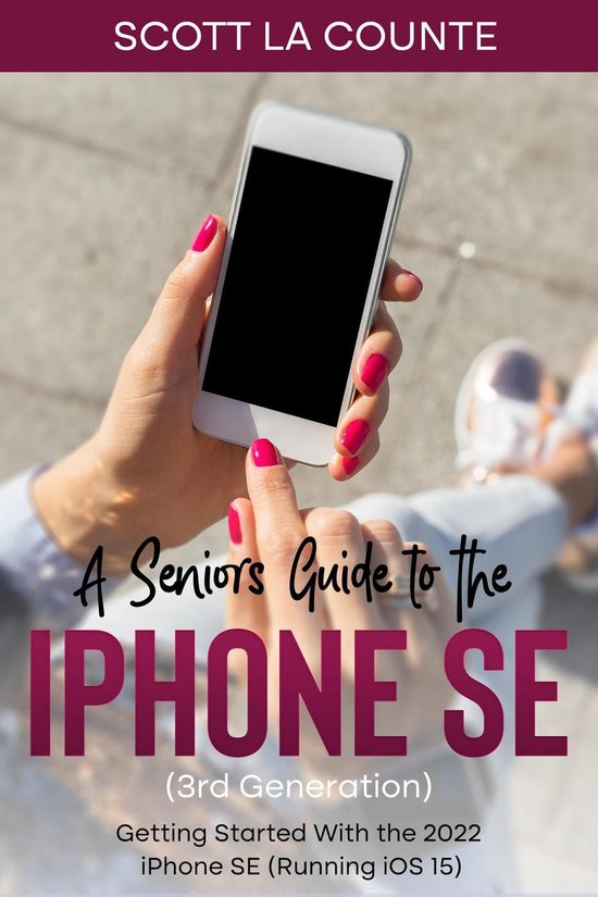 A Seniors Guide to the iPhone SE (3rd Generation): Getting S ... - cover