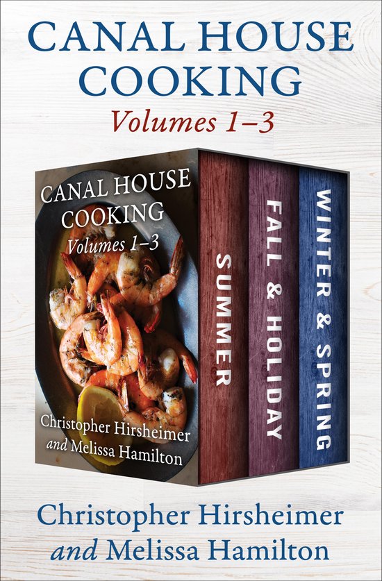 Canal House Cooking - Canal House Cooking Volumes 1–3 - cover