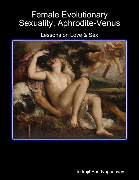 Female Evolutionary Sexuality, Aphrodite-Venus: Lessons on L ... - cover