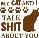 Muursticker kat bruin My cat and i talk shit about you