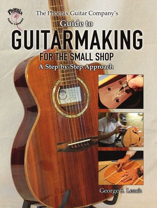 The Phoenix Guitar Company's Guide to Guitarmaking for the S ... - cover