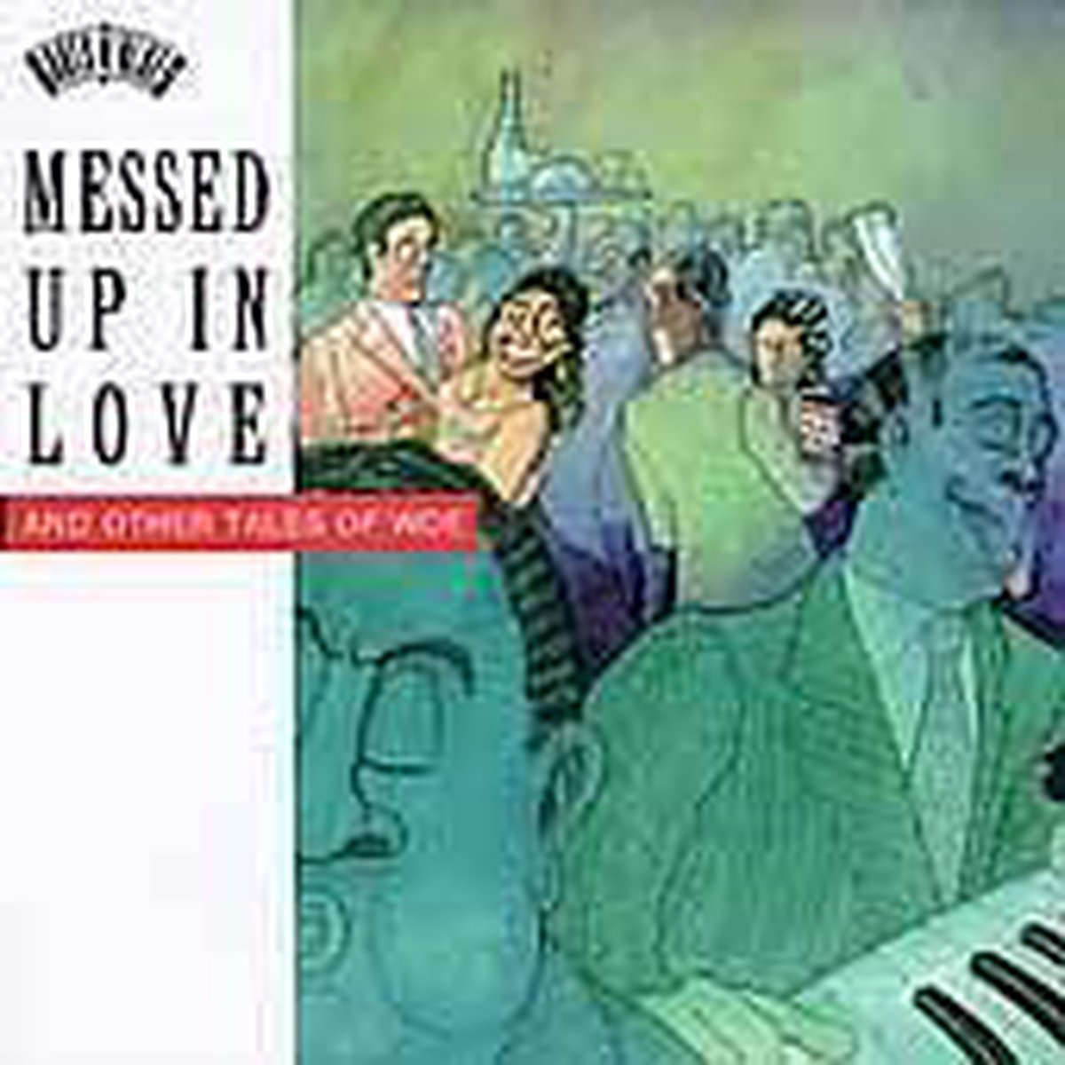 Messed Up In Love And Other Tales Of Woe