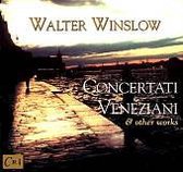 Walter Winslow: Concertati Veneziani & other works