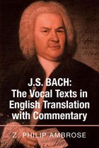 J.S. Bach: the Vocal Texts in English Translation with Commentary