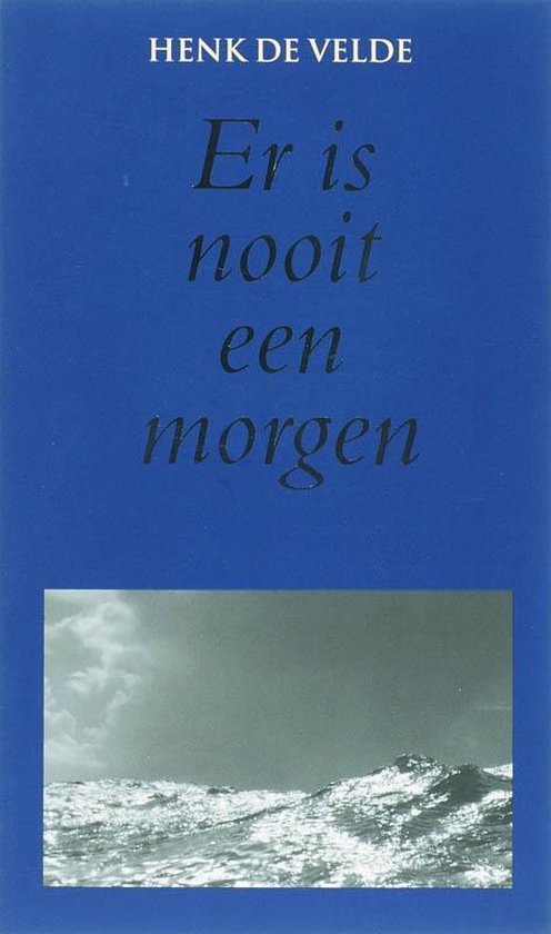 Cover van het boek 'Er is nooit een morgen' van Henk de Velde en H de Velde