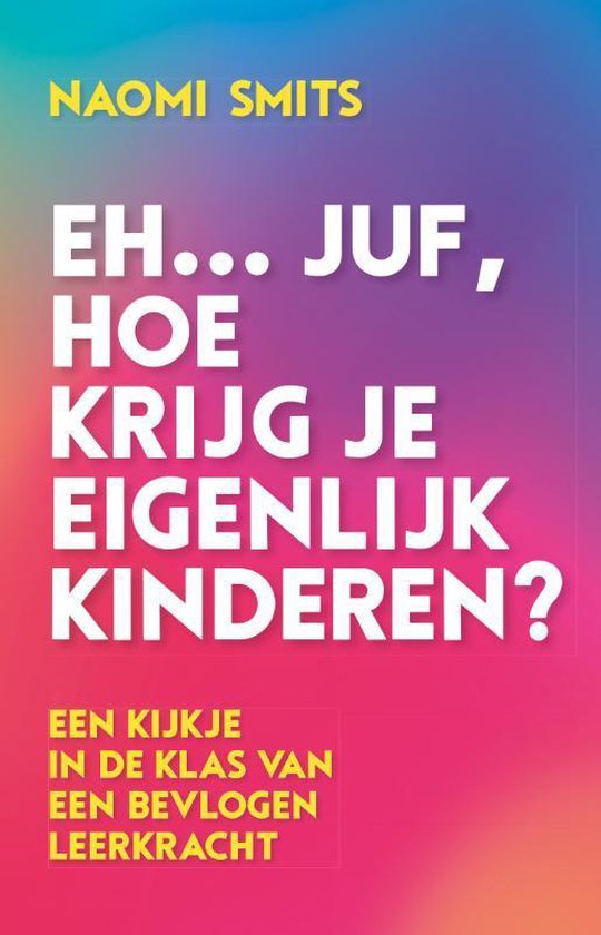 Eh... juf, hoe krijg je eigenlijk kinderen? - cover