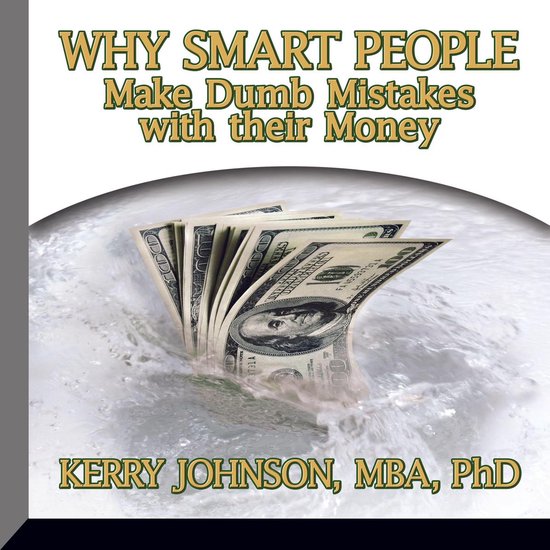 Why Smart People Make Dumb Mistakes with their Money - cover