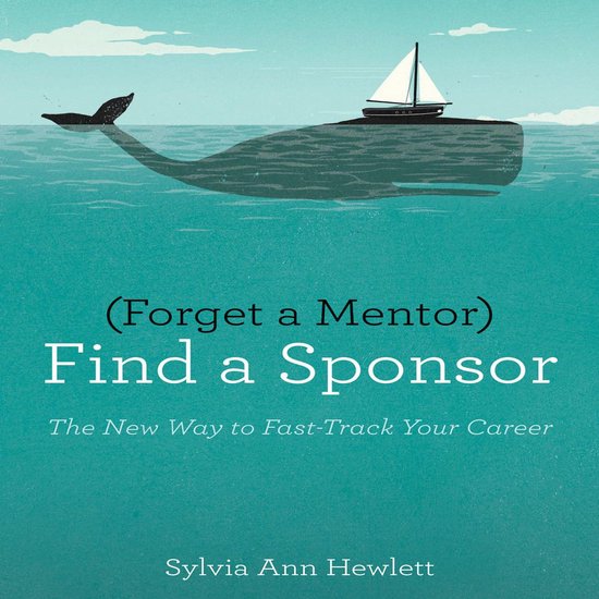 Forget a Mentor, Find a Sponsor - cover
