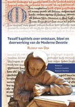 Middeleeuwse studies en bronnen 140 -   Twaalf kapittels over ontstaan, bloei en doorwerking van de moderne devotie