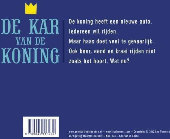 Boek kaft: De kar van de koning. De koning heeft een nieuwe auto. Maar haas doet veel te gevaarlijk. Ook beer, eend en kraai rijden niet zoals het hoort. Wat nu?