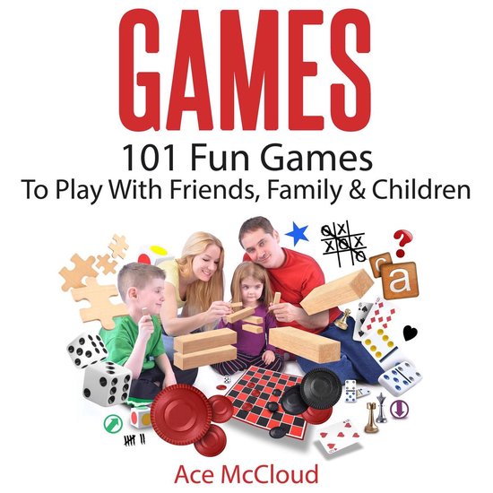 Games: 101 Fun Games To Play With Friends, Family & Children - cover