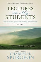 Lectures to My Students: Practical and Spiritual Guidance for Preachers (Volume 2)