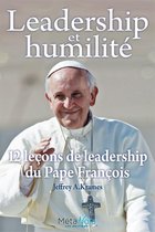 Leadership et humilité - 12 leçons de leadership du Pape François