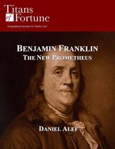 Benjamin Franklin: The New Prometheus