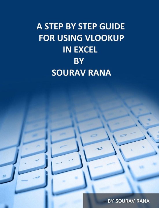 A Step By Step Guide For Using Vlookup In Excel (ebook), Sourav Rana ...