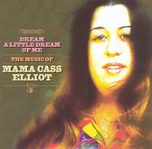 Dream A Little Dream Of.. - Elliot Mama Cass