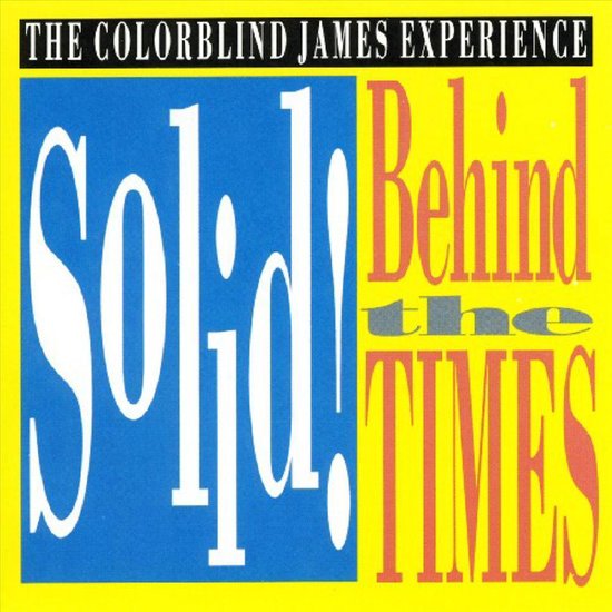 Solid! Behind The Times, Colorblind James Experience CD (album