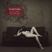 Gerald Collier - How Can There Be Another Day? (CD)