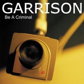 Garrison - Be A Criminal (CD)