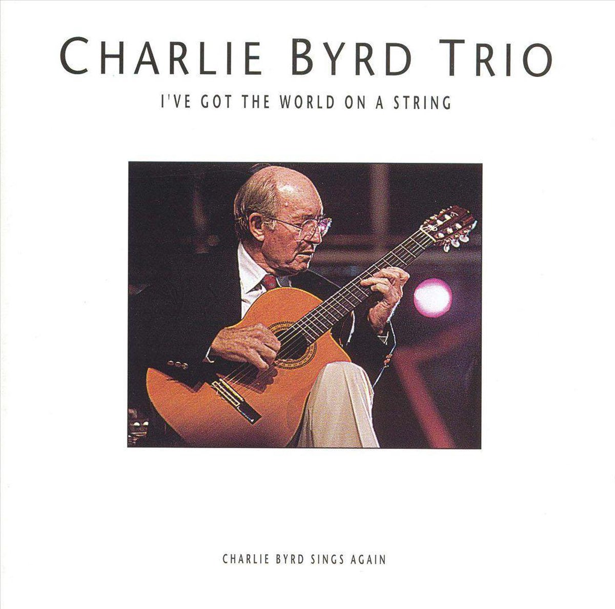 I've Got The World On A String: Charlie Byrd Sings Again