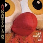 Magnetic Fields - Love At The Bottom Of The Sea (CD)