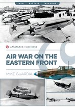 Casemate Illustrated - Air War on the Eastern Front
