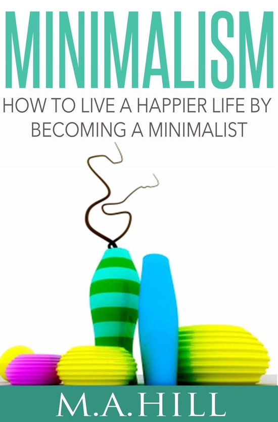 How to Live a Happier Life by Becoming a Minimalist - cover