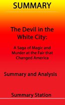 The Devil in the White City: A Saga of Magic and Murder at the Fair that Changed America Summary