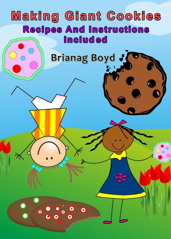 Making Giant Cookies: Recipes And Instructions Included - cover