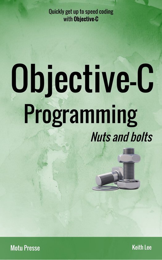 ObjectiveC Programming Nuts and bolts (ebook), Keith Lee
