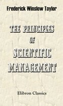 Elibron Classics - The Principles of Scientific Management.