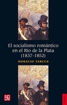 Historia - El socialismo romántico en el Río de la Plata (1837-1852)